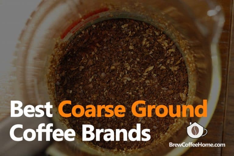 8 Best Coarse Ground Coffee Brands Of 2023