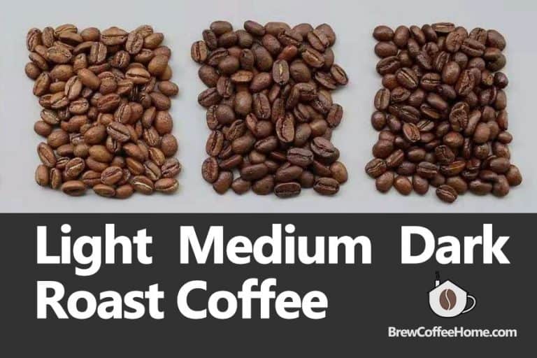 Different Types Of Coffee Roasts - Light, Medium, Dark Roast Coffee