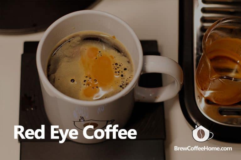 What Is Red Eye, Black Eye And Dead Eye Coffee? Recipe And Guides