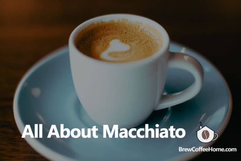 Macchiato Definition, Recipes, And Variations