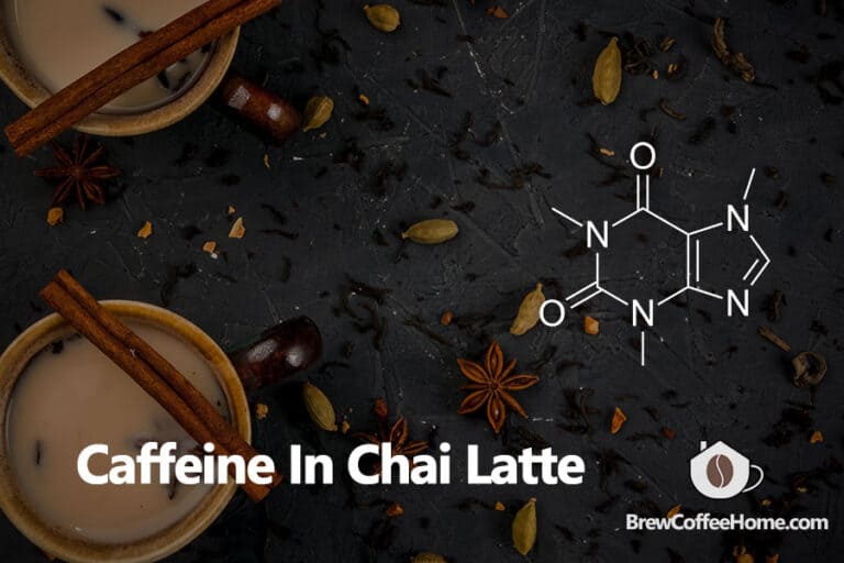 Does Chai Latte Have Caffeine How Much Caffeine Is In A Chai Latte?